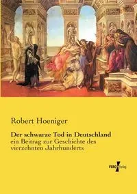 Der schwarze Tod in Deutschland - Robert Hoeniger