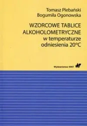 Wzorcowe tablice alkoholometryczne w temperaturze odniesienia 20 stopni Celsjusza - Tomasz Plebański, Bogumiła Ogonowska