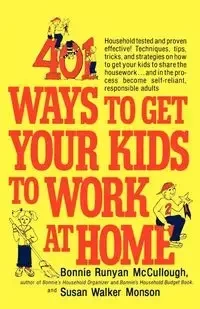 401 Ways to Get Your Kids to Work at Home - Bonnie McCullough Runyan