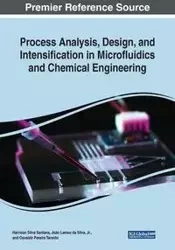 Process Analysis, Design, and Intensification in Microfluidics and Chemical Engineering - Santana Harrson Silva