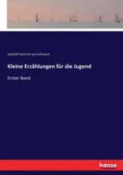 Kleine Erzählungen für die Jugend - von Schubert Gotthilf Heinrich