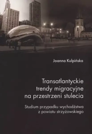 Transatlantyckie trendy migracyjne na przestrz. .. - Joanna Kulpińska