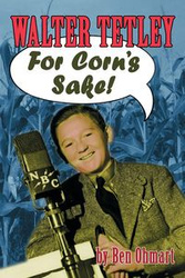 Walter Tetley - For Corn's Sake - Ben Ohmart