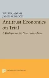Antitrust Economics on Trial - Walter Adams