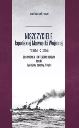 Niszczyciele Japońskiej Marynarki Wojennej T.3 - Jarosław Jastrzębski