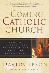 The Coming Catholic Church - David Gibson
