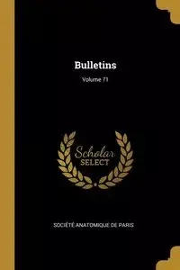 Bulletins; Volume 71 - Paris Société Anatomique De