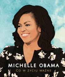 Michelle Obama. Co w życiu ważne - Michelle Obama