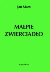 Małpie zwierciadło - Marx Jan