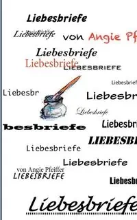 Liebesbriefe - Angie Pfeiffer