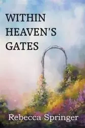 Within Heaven's Gates - Rebecca R. Springer