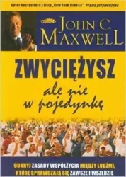 Zwyciężysz, ale nie w pojedynkę - John Maxwell C.