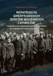 Repatriacja amerykańskich jeńców wojennych.. - Aleksandra Arkusz