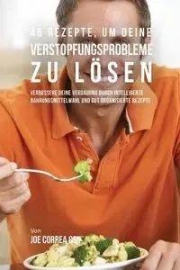 46 Rezepte, um deine Verstopfungsprobleme zu lösen - Joe Correa