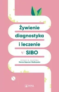 Żywienie, diagnostyka i leczenie w SIBO - Hanna Szpunar-Radkowska