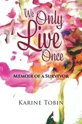 We Only Live Once - Karine Tobin