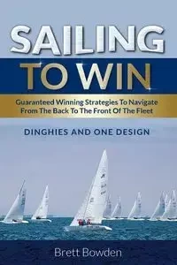 Sailing To Win - Brett Bowden