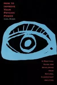 How to Improve Your Psychic Power - Carl Rider