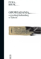 Opowiadania o rewolucji kulturalnej w Tybecie - Pema Bhum
