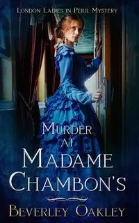 Murder at Madame Chambon's - Beverley Oakley