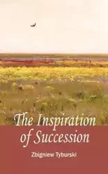 The Inspirations of Succession - Zbigniew Tyburski
