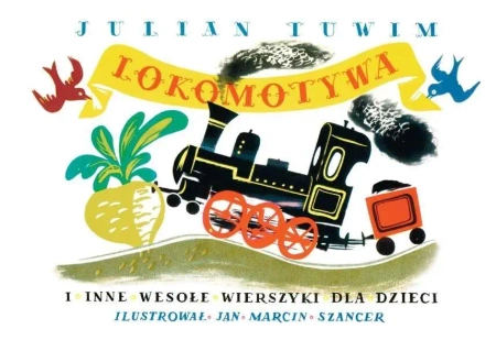 Lokomotywa i inne wesołe wierszyki dla dzieci - Julian Tuwim, Jan Marcin Szancer