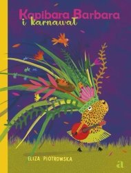 Kapibara Barbara i karnawał - Eliza Piotrowska