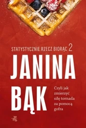 Statystycznie rzecz biorąc T.2 - Janina Bąk