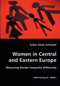 Women in Central and Eastern Europe - Measuring Gender Inequality Differently - Viola Schnepf Sylke