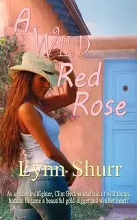 A Wild Red Rose - Lynn Shurr