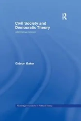 Civil Society and Democratic Theory - Baker Gideon