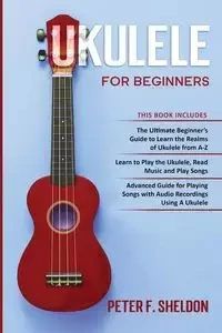 Ukulele for Beginners - Sheldon Peter F.