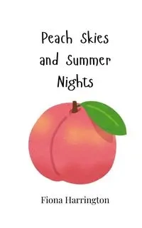 Peach Skies and Summer Nights - Fiona Harrington