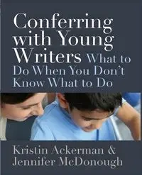 Conferring with Young Writers - Kristin Ackerman