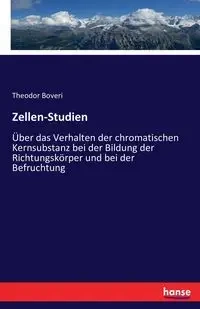 Zellen-Studien - Boveri Theodor