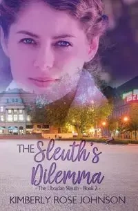The Sleuth's Dilemma - Johnson Kimberly Rose