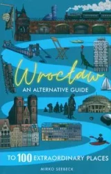 Wrocław - An alternative guide - Seebeck Mirko