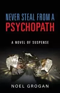 Never Steal From A Psychopath - Noel Grogan
