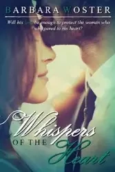 Whispers of the Heart - Barbara Woster