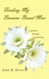 Finding My Banana Bread Man - Davis John R.