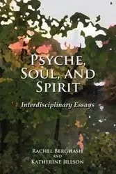 Psyche, Soul, and Spirit - Rachel Berghash