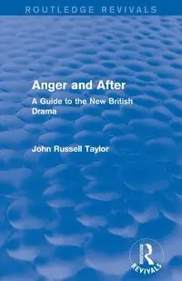 Anger and After (Routledge Revivals) - Taylor John Russell