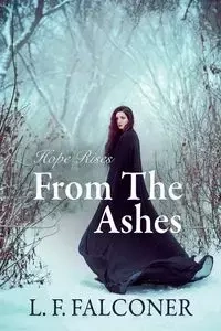 Hope Rises from the Ashes - Falconer L. F.