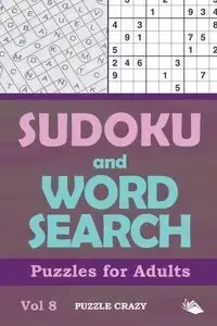 Sudoku and Word Search Puzzles for Adults Vol 8 - Puzzle Crazy