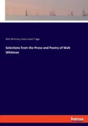 Selections from the Prose and Poetry of Walt Whitman - Whitman Walt