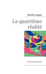 La quatrième réalité - Monika Laupus
