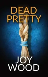 Dead Pretty - Joy Wood