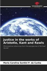 Justice in the works of Aristotle, Kant and Rawls - Maria Carolina Santini P. da Cunha