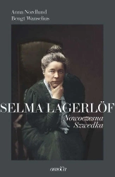 Selma Lagerlöf. Nowoczesna Szwedka - Anna Nordlund