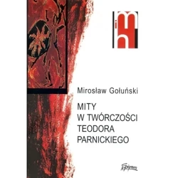 Mity w twórczości Teodora Parnickiego - MIROSŁAW GOŁUŃSKI